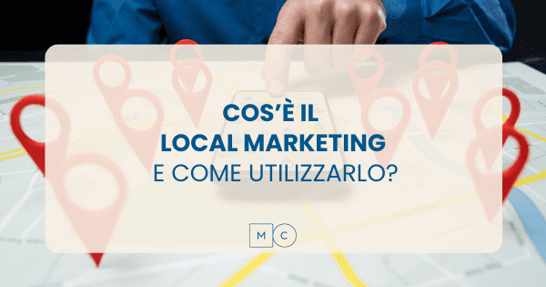 Cos'è il Local Marketing e come utilizzarlo per promuovere il tuo studio professionale 1 coa'è il local marketing e come utilizzarlo